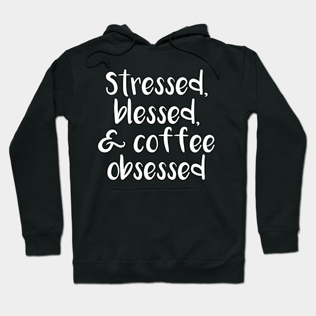 Stressed Blessed Coffee Obsessed Hoodie by Jhonson30